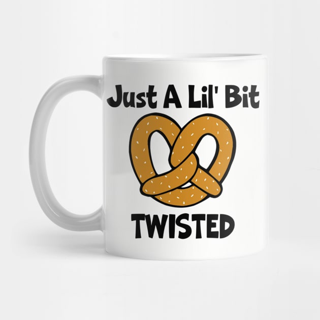 Just A Lil' Bit Twisted (Pretzel) by KayBee Gift Shop